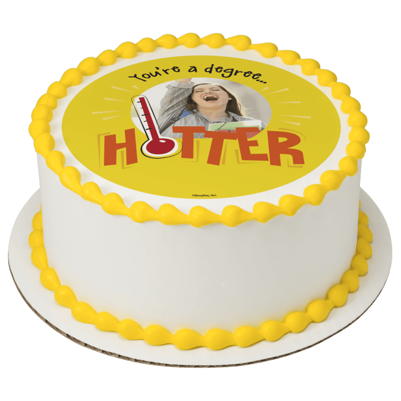 You're a Degree Hotter Cake